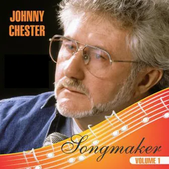 Songmaker, Vol. 1 by Johnny Chester