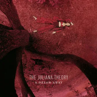 A Dream Away by The Juliana Theory