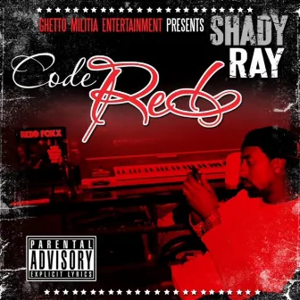 Code Red by Shady Ray