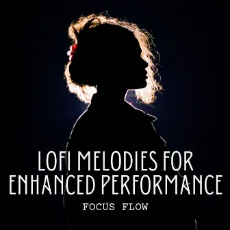 Focus Flow: Lofi Melodies for Enhanced Performance by Chill Hop Playlist