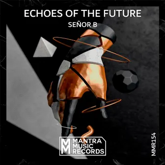 Echoes Of The Future by Señor B