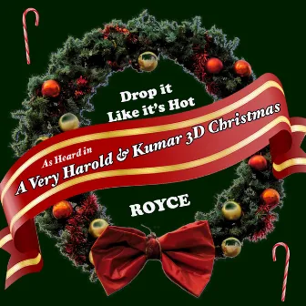 Drop It Like It's Hot (As Heard in a Very Harold & Kumar 3D Christmas) by Royce