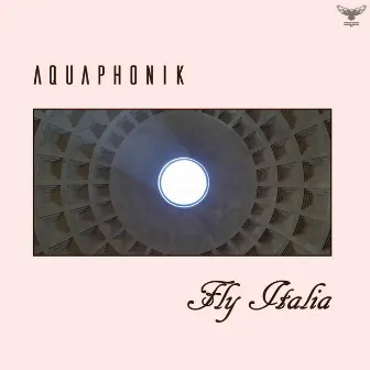 Fly Italia EP by Aquaphonik