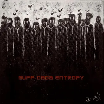 Entropy by Muff Dada