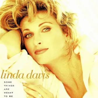 Some Things Are Meant To Be by Linda Davis