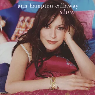 Slow by Ann Hampton Callaway