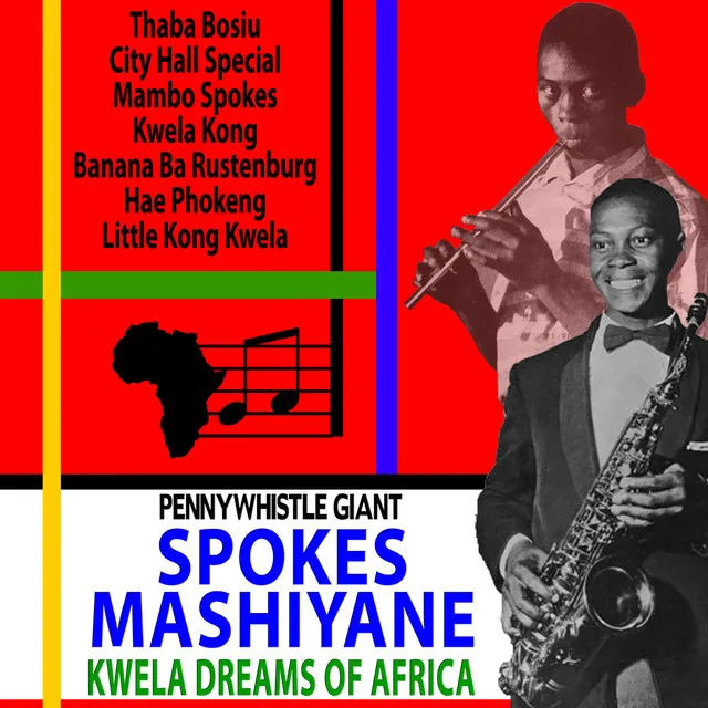 Pennywhistle Giant Spokes Mashiyane: Kwela Dreams of Africa