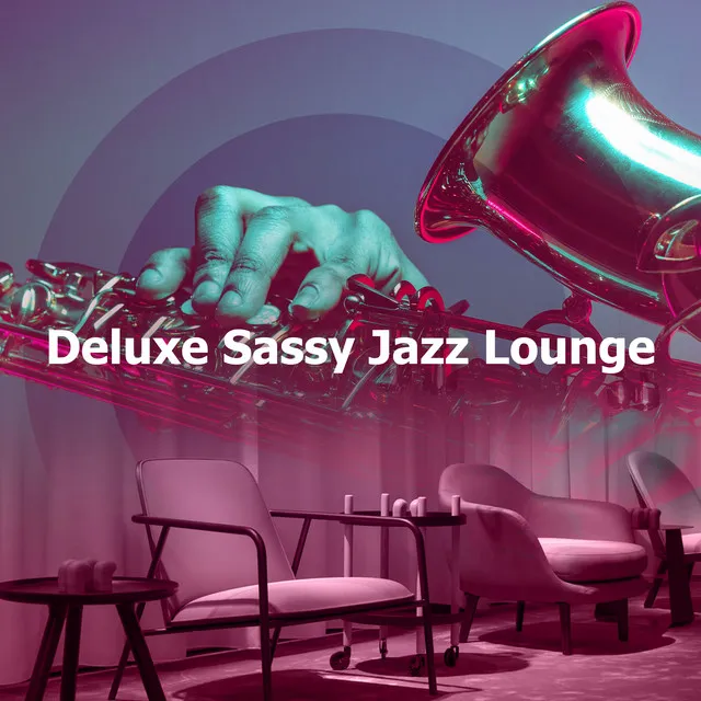 Deluxe Sassy Jazz Lounge