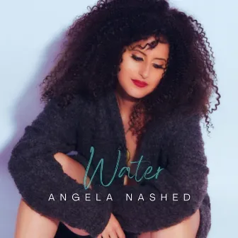 Water by Angela Nashed