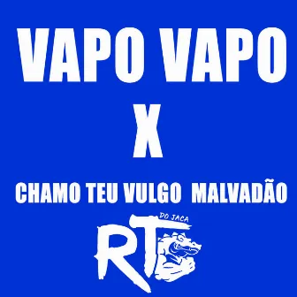 VAPO VAPO X CHAMO TEU VULGO MALVADÃO by Djrt Do Jaca