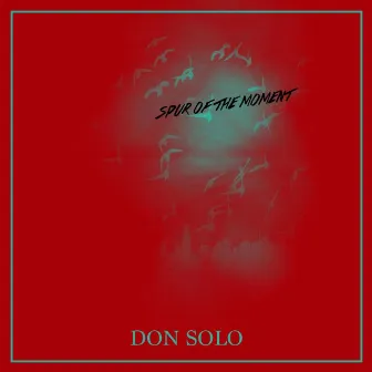 Spur of the Moment by Don Solo