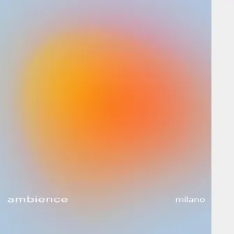 Ambience by MILANO