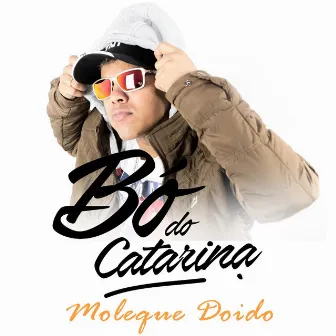 Moleque Doido by Mc Bo Do Catarina