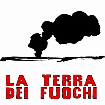 La Terra Dei Fuochi by Etnia