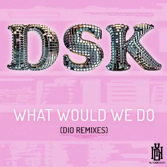 What Would We Do (Dio Remixes) by Christian Dio