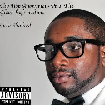 Hip Hop Anonymous - Pt. 2: The Great Reformation by Jura Shaheed