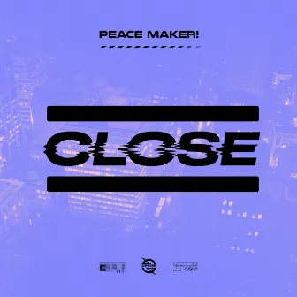 Close (Radio Edit) by PEACE MAKER!