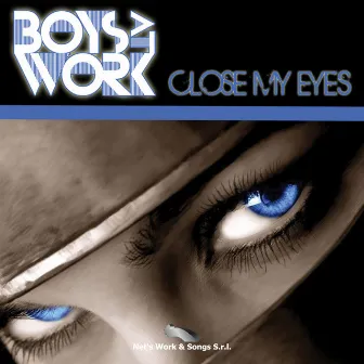 Close My Eyes by Boys At Work