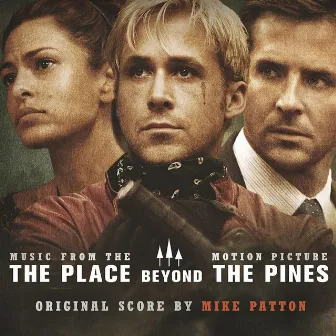 The Place Beyond the Pines (Original Motion Picture Soundtrack) by Mike Patton