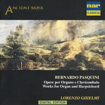 Bernardo Pasquini: Opere Per Organo E Clavicembalo by Bernardo Pasquini