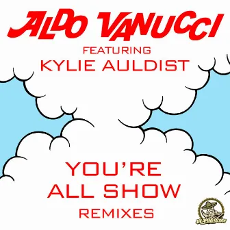 You're All Show - EP (Remixes) by Aldo Vanucci