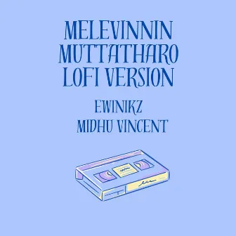 Mellevinnin Muttatharo (Lofi Version) by Midhu Vincent