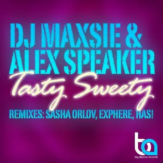 Tasty Sweety by DJ Maxsie & Alex Speaker