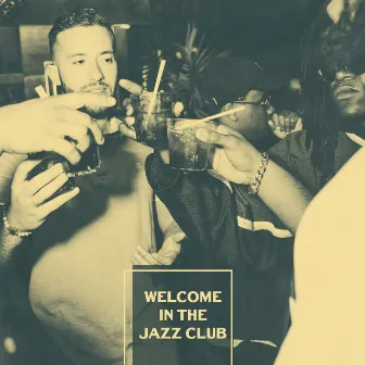 Welcome in the Jazz Club: 2019 Smooth Jazz Music Created for Old School Jazz Club, Bar or Cafe, Vintage Styled Melodies Played on Piano, Contrabass, Sax & Many More by Positive Music Universe