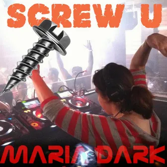 Screw U by Maria Dark