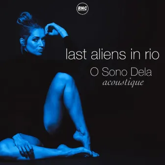 O Sono Dela (Acoustique) by Last Aliens in Rio