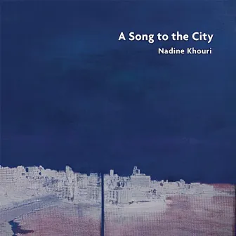 A Song to the City by Nadine Khouri