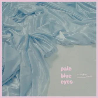 Motionless / Chelsea by Pale Blue Eyes