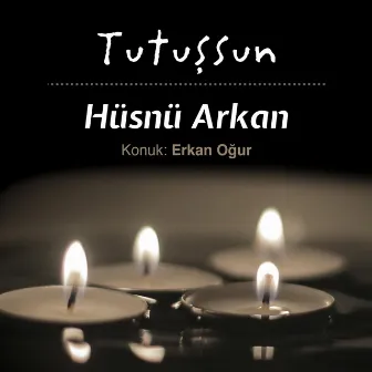 Tutuşsun by Hüsnü Arkan