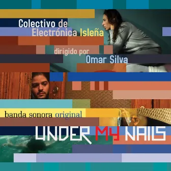 Under My Nails (Banda Sonora Original) by Colectivo De Electrónica Isleña