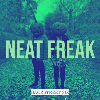 Neat Freak by Backstreet Six