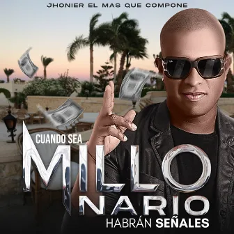 Cuando Sea Millonario (Habran Señales) by Jhonier El Mas Que Compone