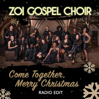 Come Together, Merry Christmas (Radio Edit) by ZO! Gospel Choir