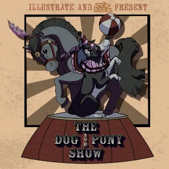 The Dog & Pony Show by Unknown Artist