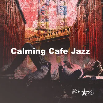 Calming Cafe Jazz by Cafe Jazz Paris