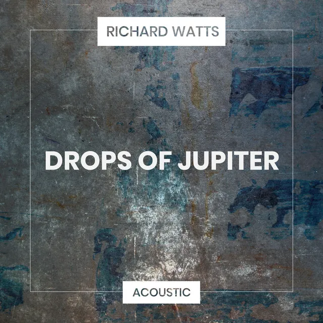 Drops of Jupiter - Acoustic