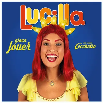 Gioca Jouer by Lucilla