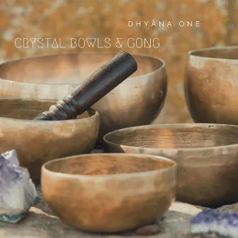 Crystal Bowls & Gong by Dhyāna One