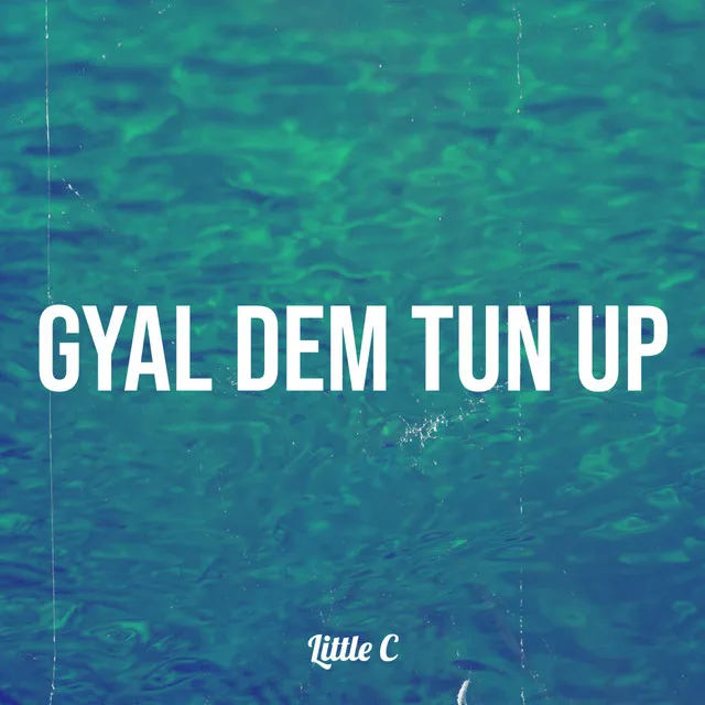 Gyal Dem Tun Up