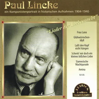 Lieder der Liebesnacht (Komponistenportrait in historischen Aufnahmen 1904 -1940) by Paul Lincke