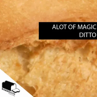 Alot Of Magic by Ditto