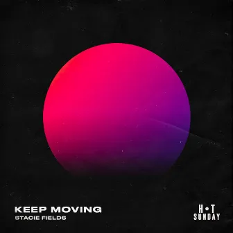 Keep Moving by Stacie Fields