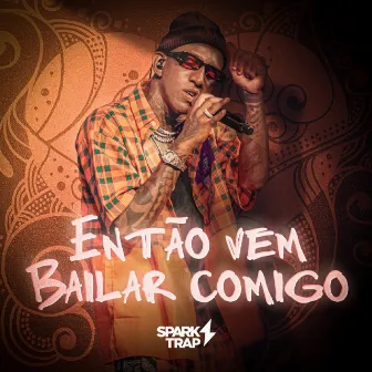 Então Vem Bailar Comigo (Ao Vivo) by Spark Trap