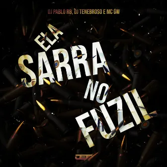 Ela Sarra no Fuzil by DJ Tenebroso