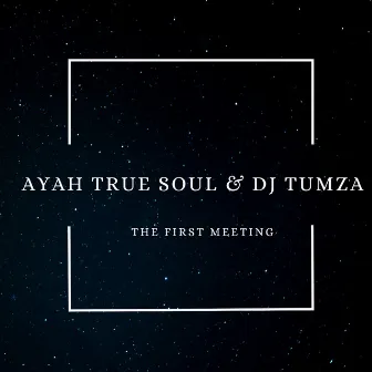 The First Meeting by Ayah True Soul