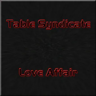 Love Affair by Table Syndicate